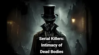 Serial Killers: Intimacy of Dead Bodies (with Melissa Rondeau, LMHC, MBA)