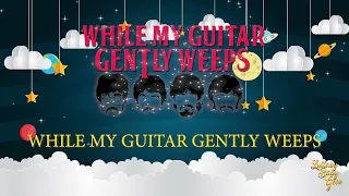 WHILE MY GUITAR GENTLY WEEPS | Lullaby Version By George Harrison