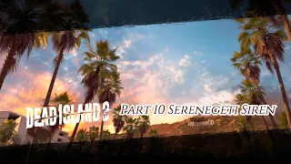 Dead Island 2 XBOX Playthrough- Part 10 Serengeti Siren Mission (No commentary)