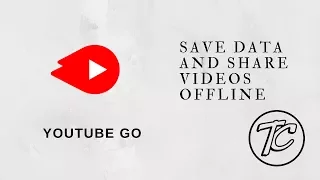 YOUTUBE GO - SAVE DATA & SHARE VIDEOS OFFLINE