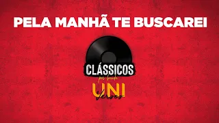 Pela Manhã Te Buscarei - Banda Universos