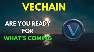 VECHAIN [VET]: Are you Ready for What's Coming?