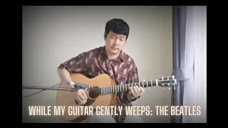 While My Guitar Gently Weeps: The Beatles (BunggaCover)