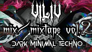 DARK MINIMAL TECHNO *MIX / MIXTAPE VOL. 2* by ViliV [FREE D/L] (unheard artits/ underground artists)