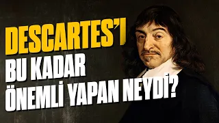 Descartes'ın Biyografisi ve "Ahlak & Hakikat" Üzerine Yazdıkları