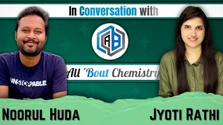 Meet Noorul Huda @AllBoutChemistry | All About Chemistry | J Chemistry | Youtube Journey|Jyoti Rathi