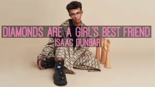 Diamonds are a girl's best friend - Isaac Dunbar (Lyrics)