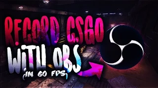 HOW TO RECORD CSGO WITH OBS IN 60 FPS!! (Tutorial)