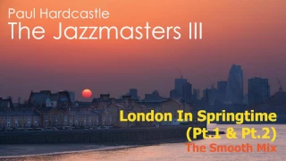 Paul Hardcastle - London In Springtime (The Smooth Mix)