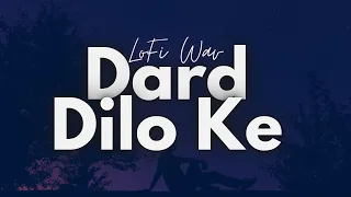 Dard Dilo Ke Lofi and Reverb - The Xpose | Himesh Reshammiya | Yo Yo Honey Singh | LoFi Wav