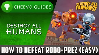 Destroy All Humans - How to Defeat Robo-Prez **EASY METHOD** (Xbox One)