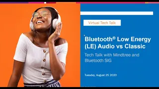 Virtual Tech Talk: Bluetooth® Low Energy (LE) Audio vs Classic