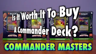 Is It Worth It To Buy A Commander Deck? Commander Masters Series | Magic: The Gathering