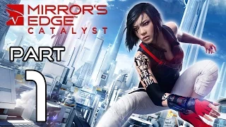 Mirror's Edge Catalyst Walkthrough PART 1 Gameplay No Commentary @ 1080p (60fps) HD ✔