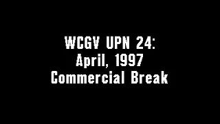 WCGV UPN 24: April, 1997 Commercial Break