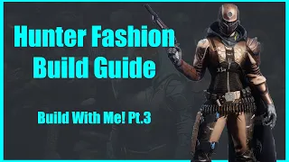 A Hunter Fashion Build Guide - (Build With Me Pt.3)
