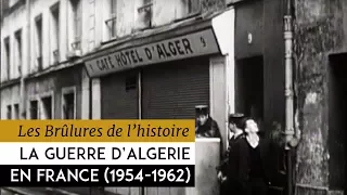 Les Brûlures de l'Histoire - Le second front : La guerre d'Algerie en France 1954-1962