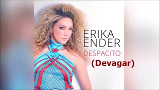 Despacito - (Devagar) - Erika Ender em português