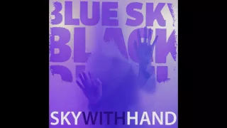 Blue Sky Black Death - Sky With Hand - NOIR - OFFICIAL HQ