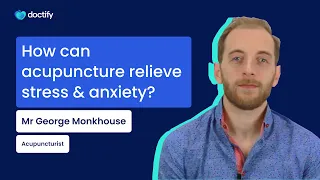 How can acupuncture relieve stress and anxiety? | George Monkhouse - Acupuncturist