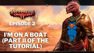 Getting carried by the most OP build in Divinity 2 Original Sin- Ep 2: I'm on a boat!