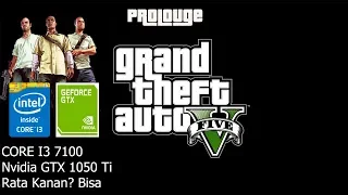 Grand Theft Auto V Core i3-7100 and GTX 1050 Ti? Playable Settings