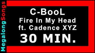 C-BooL - Fire In My Head ft. Cadence XYZ 🔴 [30 MINUTE LOOP] ✔️