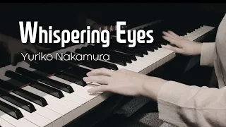 Whispering Eyes - Yuriko Nakamura (Piano cover)
