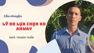 Câu chuyện lý do lựa chọn kinh doanh Amway-Ngô Thanh Tuấn