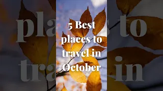 5 Best Places to Travel in October (In 2021) #Short