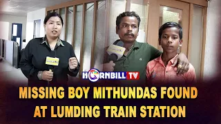 MISSING BOY MITHUNDAS FOUND AT LUMDING TRAIN STATION