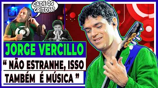 JORGE VERCILLO, ISSO TAMBÉM É MÚSICA..." MESMO SEM GRITARIA? "(Análise Vocal)