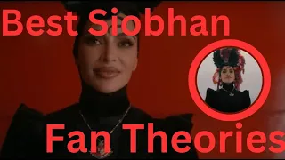 Best Siobhan Fan Theories