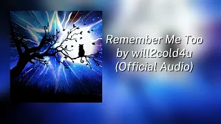will2cold4u - Remember Me Too (Official Audio)