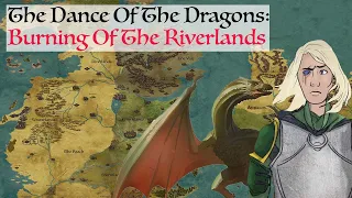 Burning Of The Riverlands (Dance Of The Dragons) Game Of Thrones History & Lore