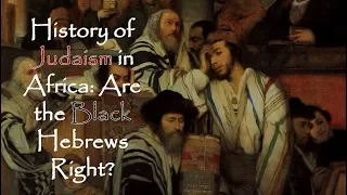 History of Judaism in Africa: Are the Black Hebrews Right?