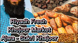 Riyadh Fresh Khajoor Market | Ajwa - Sukri Khajoor | Khajoor In Saudia