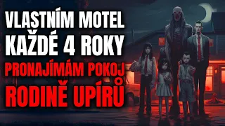 Vlastním motel a každé 4 roky pronajímám pokoj rodině upírů - Creepypasta [CZ]