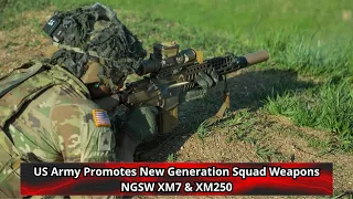 US Army Promotes New Generation Squad Weapons NGSW XM7 & XM250