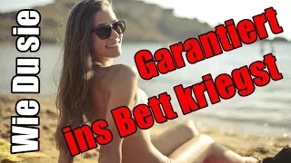 Der Einzige Weg (außer Puff) Wie Du "Garantiert" Eine Frau Ins Bett Kriegst | Frauen Ins Bett