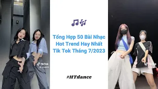💥Top 50 Bài Hát Và Điệu Nhảy Thịnh Hành Nhất Tik Tok Tháng 7 / 2023 || Nhạc Trend Tik Tok