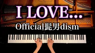 I LOVE... - Official髭男dism - Sheet Music - 4K60p -  Pianocover - CANACANA