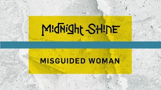 Midnight Shine - Misguided Woman - Lyric Video