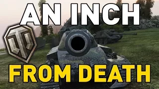 World of Tanks || An Inch from Death