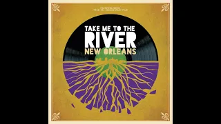 Take Me to the River New Orleans, ALBUM OUT NOW!