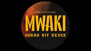 Zerb feat. Sofiya Nzau - Mwaki (Kokko Vit Remix)