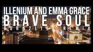 ILLENIUM and Emma Grace - Brave Soul [BorN2Live remix]