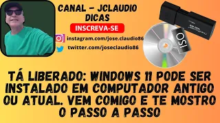 TÁ LIBERADO: O WINDOWS 11 PODE SER INSTALADOS EM COMPUTADORES ANTIGOS E ATUAIS. PASSO À PASSO AQUI.