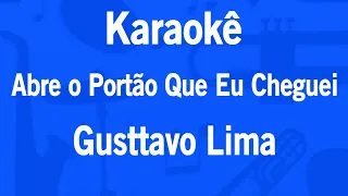 Karaokê Abre o Portão Que Eu Cheguei - Gusttavo Lima