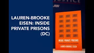 Lauren-Brooke Eisen: Inside Private Prisons (DC)